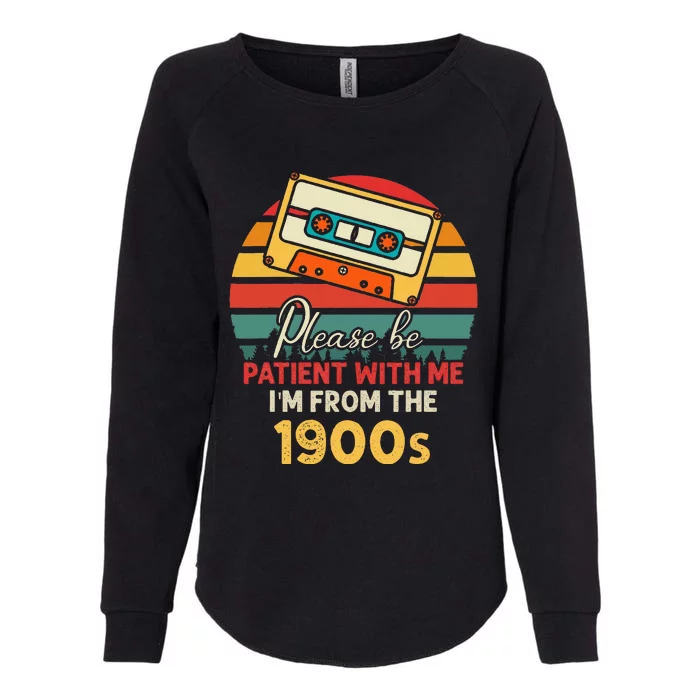 Please Be Patient With Me IM From The 1900s Cool Dad Womens California Wash Sweatshirt