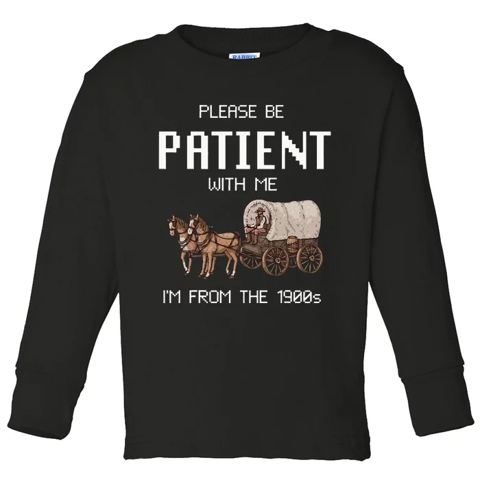 Please Be Patient With Me IM From The 1900s Vintage Toddler Long Sleeve Shirt