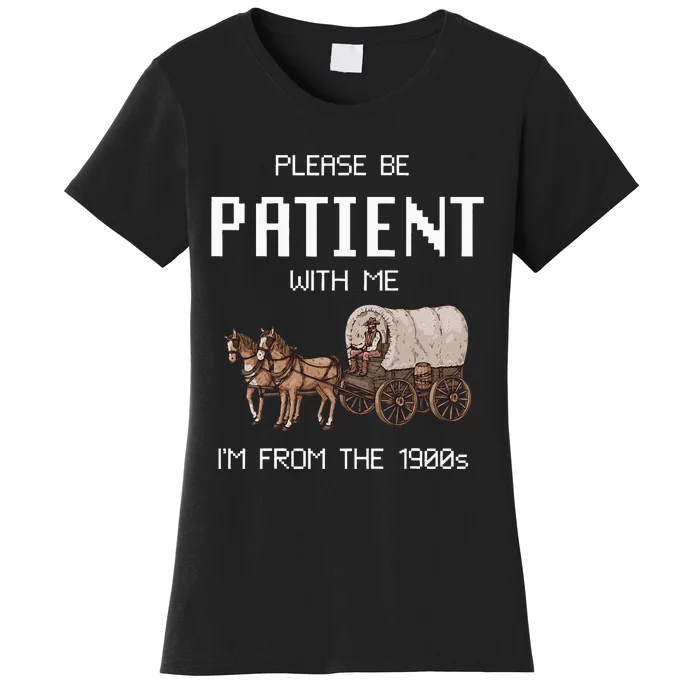 Please Be Patient With Me IM From The 1900s Vintage Women's T-Shirt