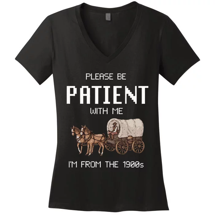 Please Be Patient With Me IM From The 1900s Vintage Women's V-Neck T-Shirt