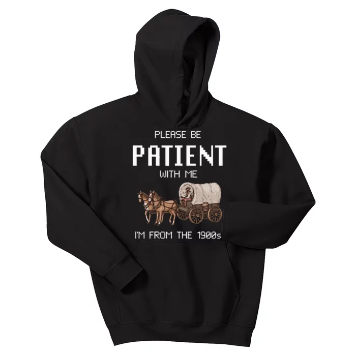 Please Be Patient With Me IM From The 1900s Vintage Kids Hoodie