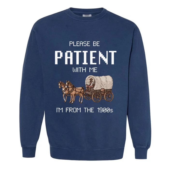 Please Be Patient With Me IM From The 1900s Vintage Garment-Dyed Sweatshirt