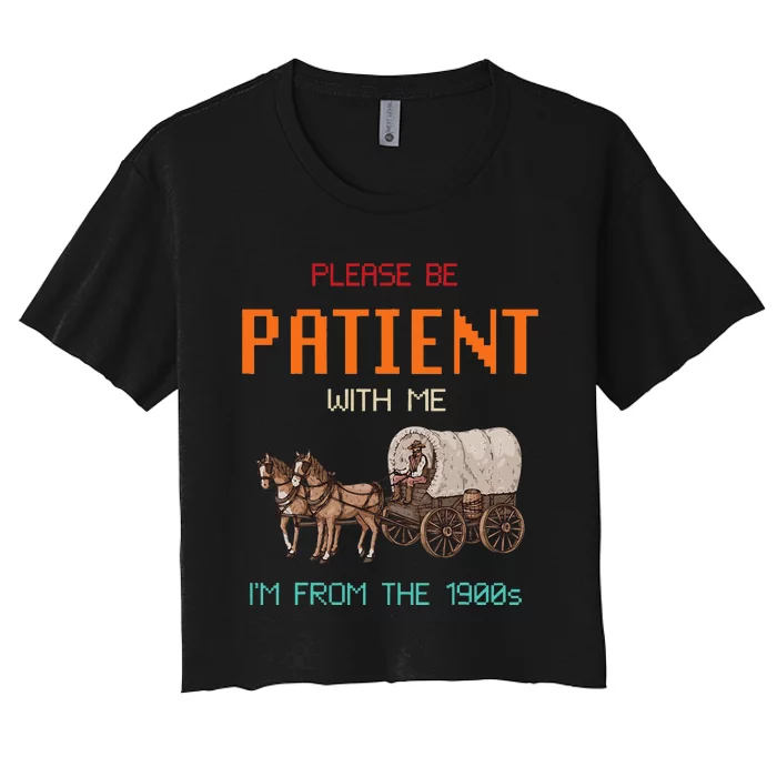 Please Be Patient With Me IM From The 1900s Vintage Women's Crop Top Tee