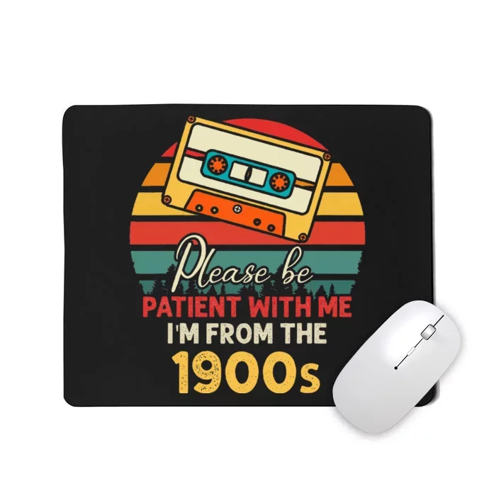 Please Be Patient With Me IM From The 1900s Mousepad