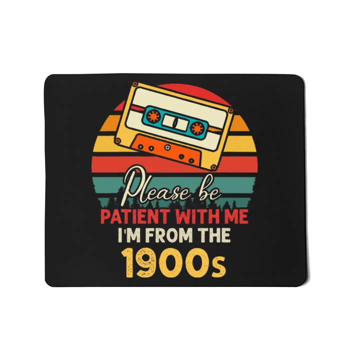 Please Be Patient With Me IM From The 1900s Mousepad