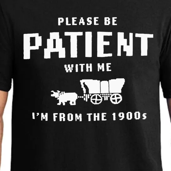 Please Be Patient With Me IM From The 1900S Funny Saying Pajama Set