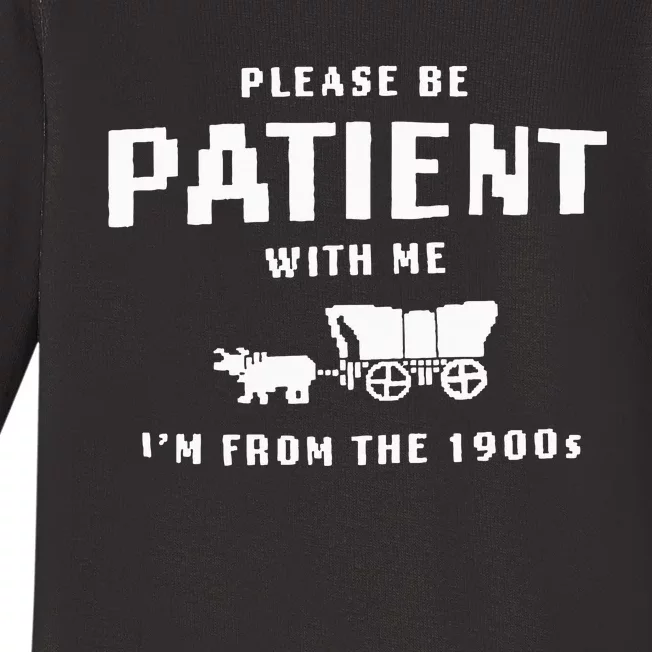 Please Be Patient With Me IM From The 1900S Funny Saying Baby Long Sleeve Bodysuit