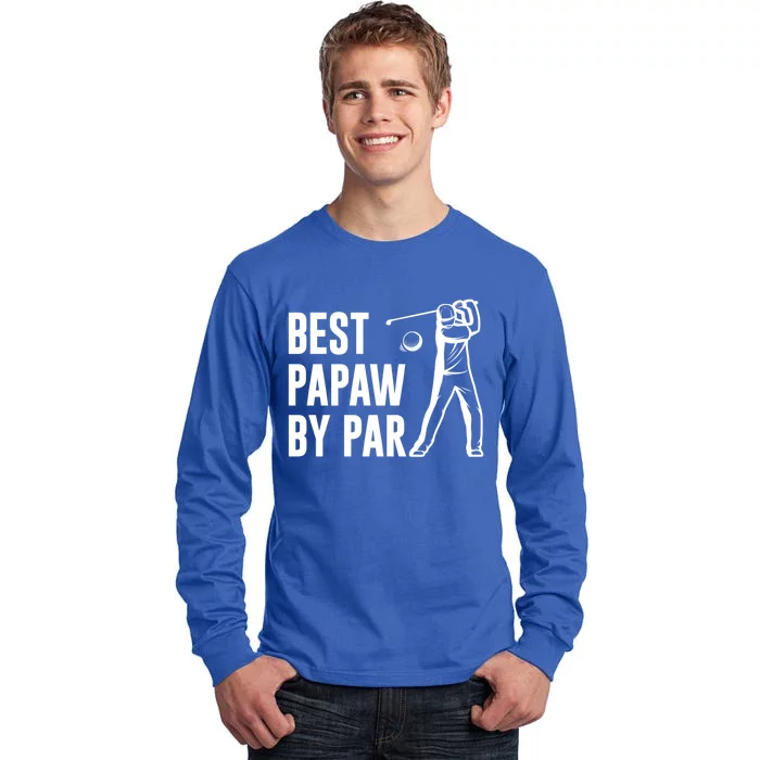 Papaw By Par Fathers Day Gift Golf Lover Gift Tall Long Sleeve T-Shirt