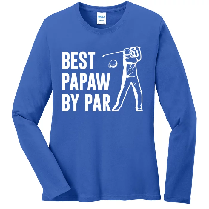 Papaw By Par Fathers Day Gift Golf Lover Gift Ladies Long Sleeve Shirt