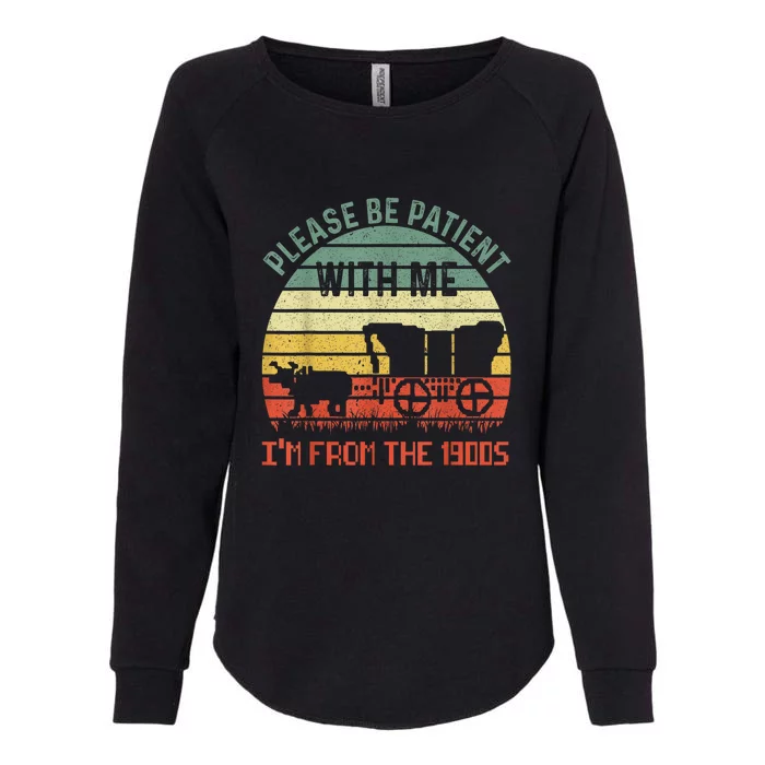 Please Be Patient With Me Im From The 1900s Sunset Gift Womens California Wash Sweatshirt