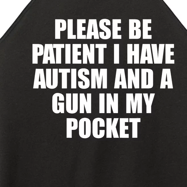 Please Be Patient I Have Autism And A Gun In My Pocket Women’s Perfect Tri Rocker Tank