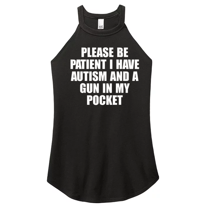 Please Be Patient I Have Autism And A Gun In My Pocket Women’s Perfect Tri Rocker Tank