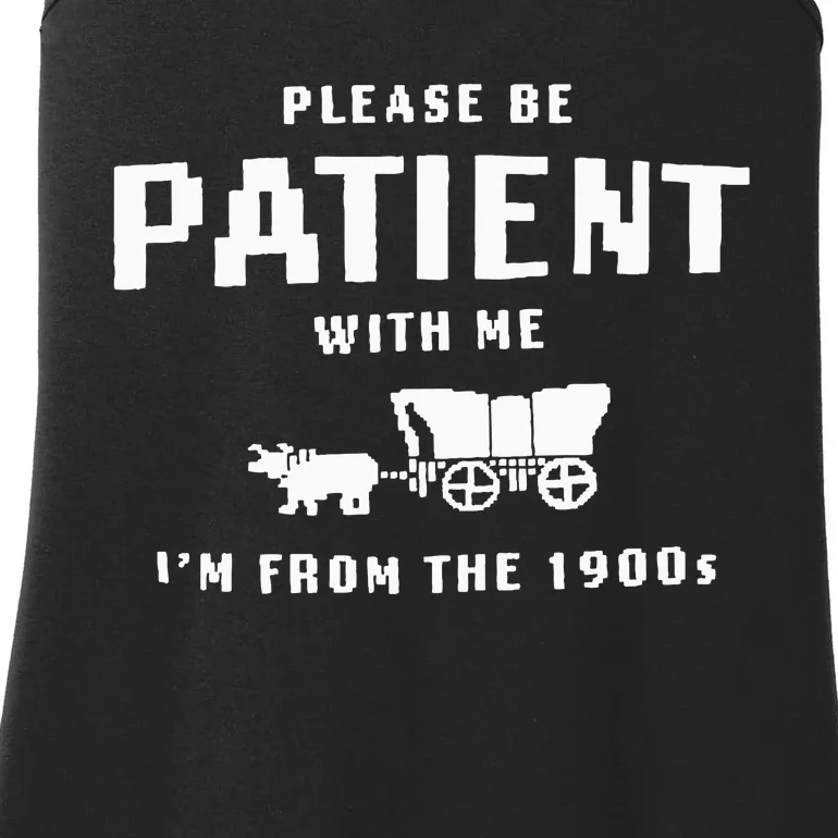 Please Be Patient With Me IM From The 1900S Funny Saying Ladies Essential Tank