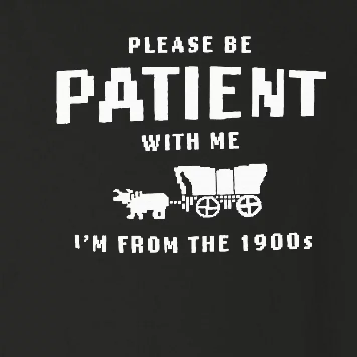 Please Be Patient With Me IM From The 1900S Funny Saying Toddler Long Sleeve Shirt