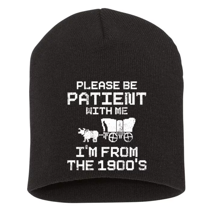 Please Be Patient With Me IM From The 1900S Short Acrylic Beanie