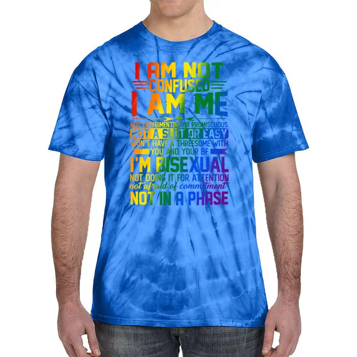 Proud Bisexual Quotes I Am Not Confused Gift Bisexual Pride Great Gift Tie-Dye T-Shirt