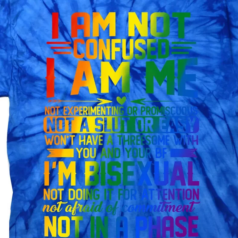 Proud Bisexual Quotes I Am Not Confused Gift Bisexual Pride Great Gift Tie-Dye T-Shirt