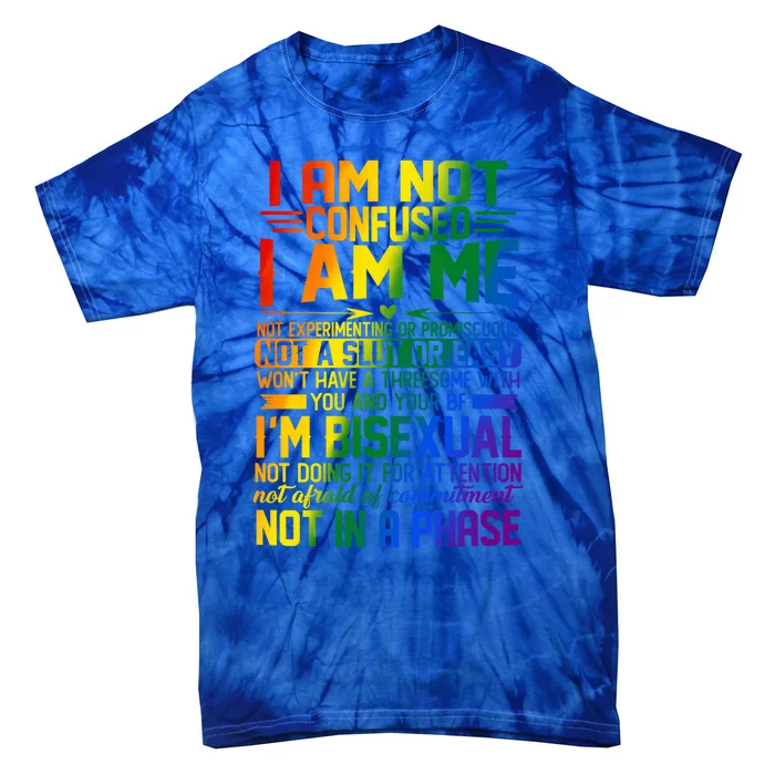 Proud Bisexual Quotes I Am Not Confused Gift Bisexual Pride Great Gift Tie-Dye T-Shirt