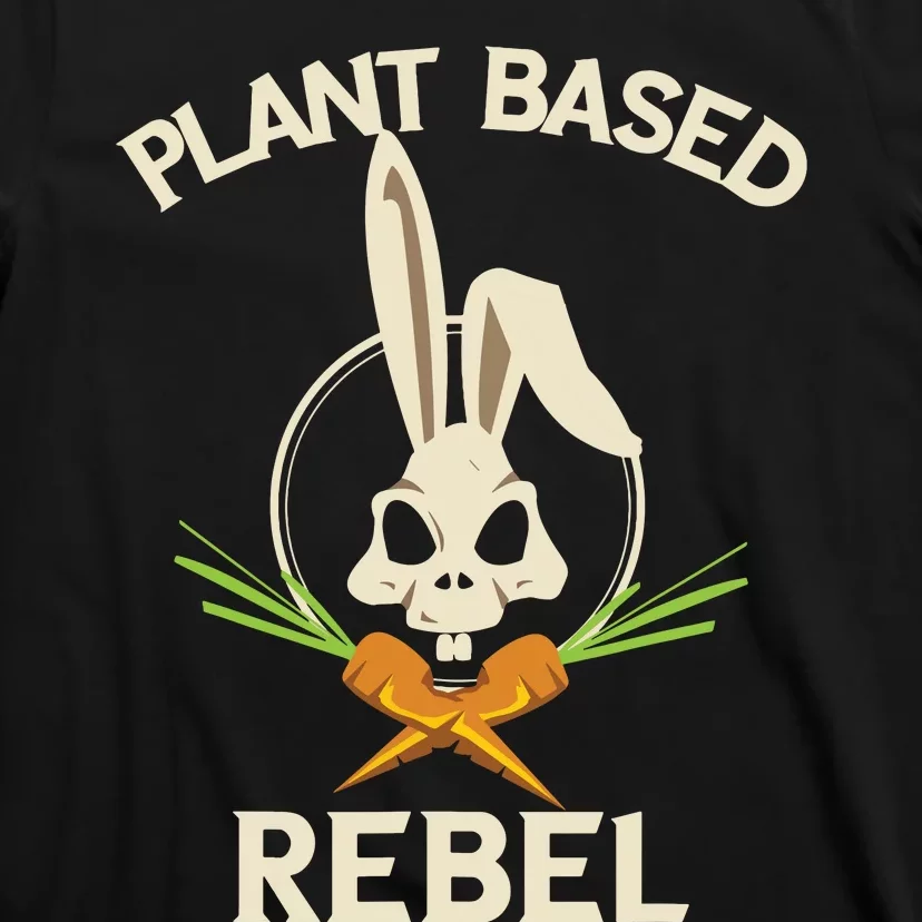 Plant Based Rebel Funny Vegan Vegetarian Bunny Gift T-Shirt