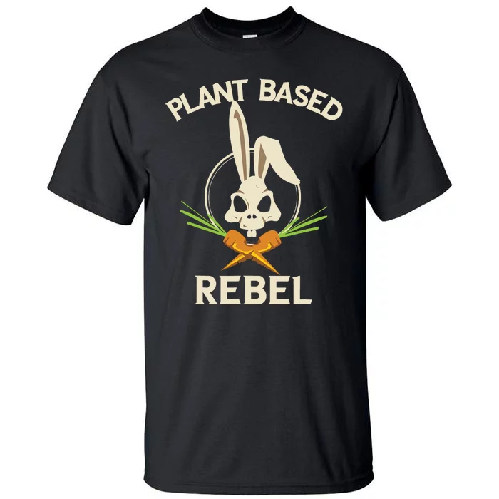 Plant Based Rebel Funny Vegan Vegetarian Bunny Gift Tall T-Shirt