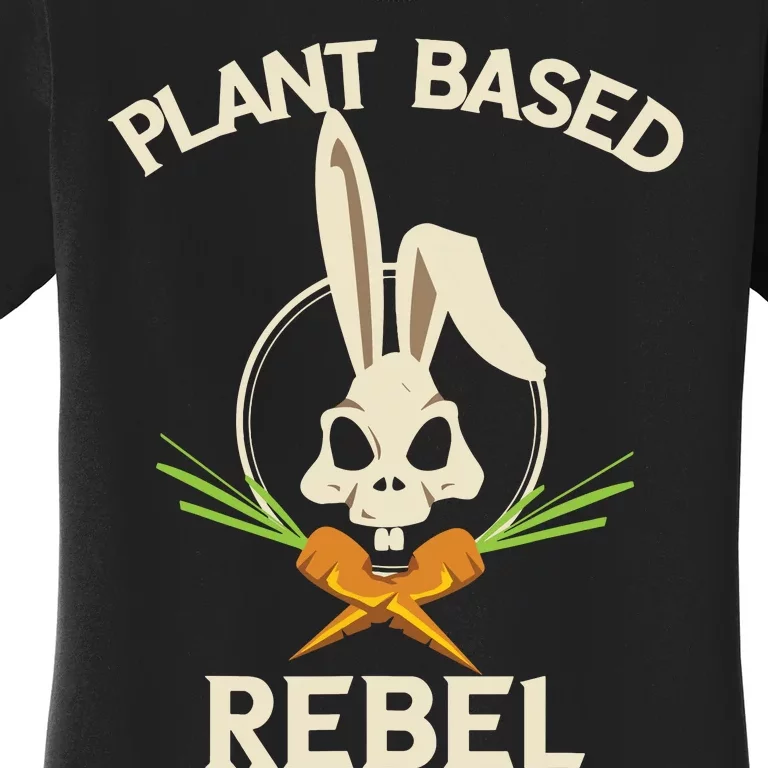 Plant Based Rebel Funny Vegan Vegetarian Bunny Gift Women's T-Shirt