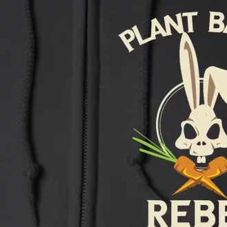 Plant Based Rebel Funny Vegan Vegetarian Bunny Gift Full Zip Hoodie