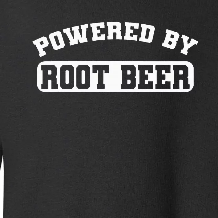 Powered By Root Beer Toddler Sweatshirt