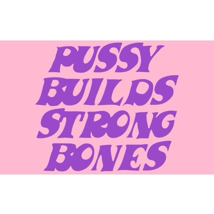 Pussy Builds Strong Bones Bumper Sticker