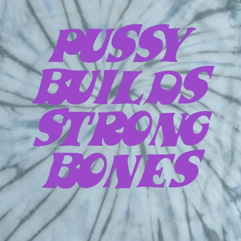 Pussy Builds Strong Bones Tie-Dye T-Shirt