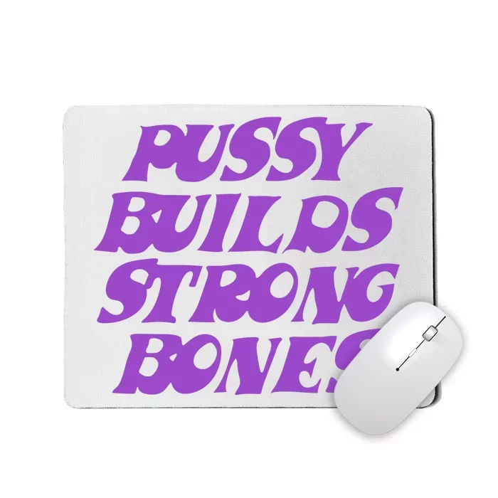 Pussy Builds Strong Bones Mousepad