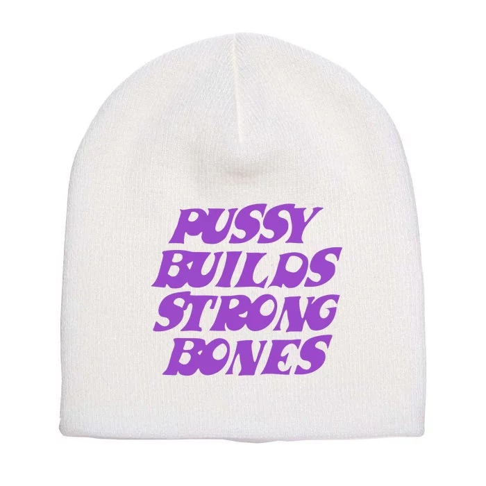 Pussy Builds Strong Bones Short Acrylic Beanie