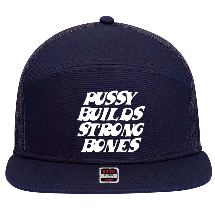 Pussy Builds Strong Bones 7 Panel Mesh Trucker Snapback Hat