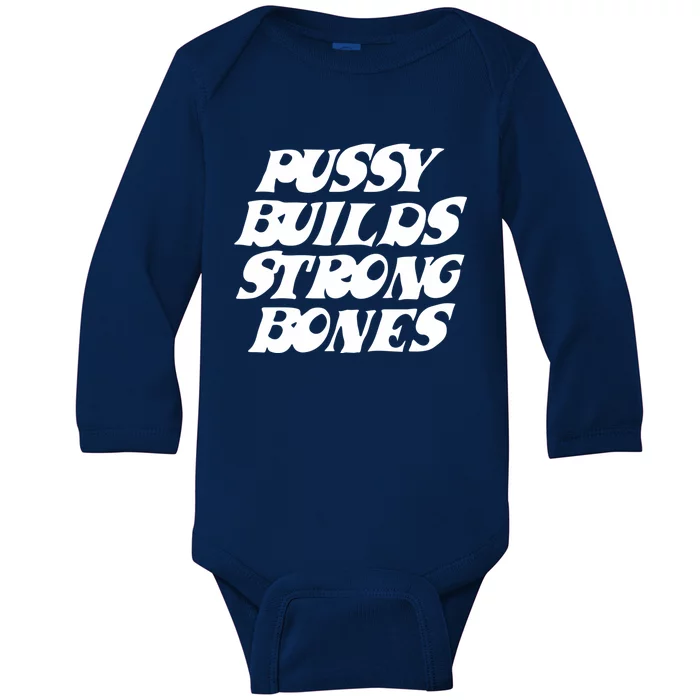 Pussy Builds Strong Bones Baby Long Sleeve Bodysuit