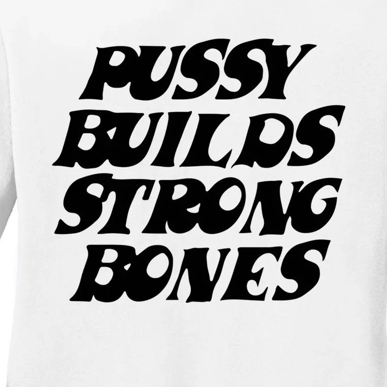 Pussy Builds Strong Bones Ladies Long Sleeve Shirt