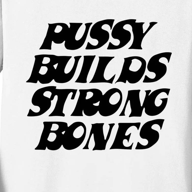 Pussy Builds Strong Bones Kids Long Sleeve Shirt