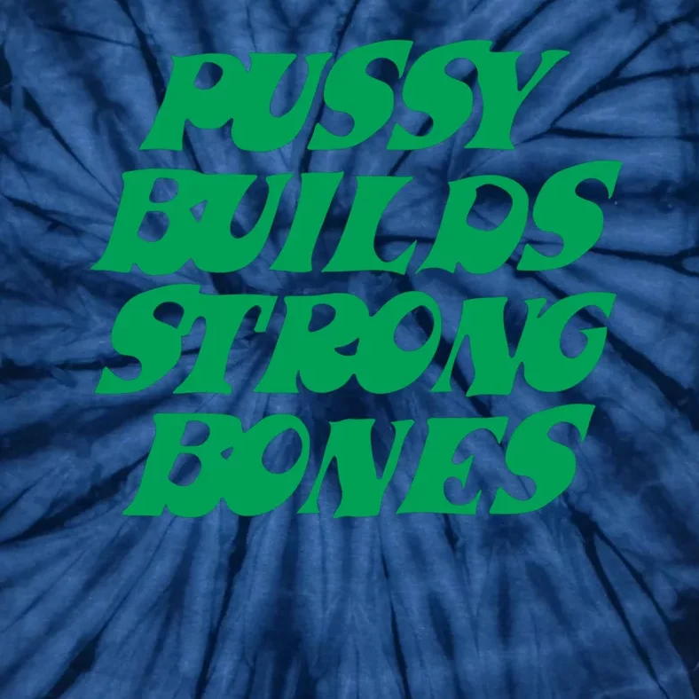 Pussy Builds Strong Bones Tie-Dye T-Shirt