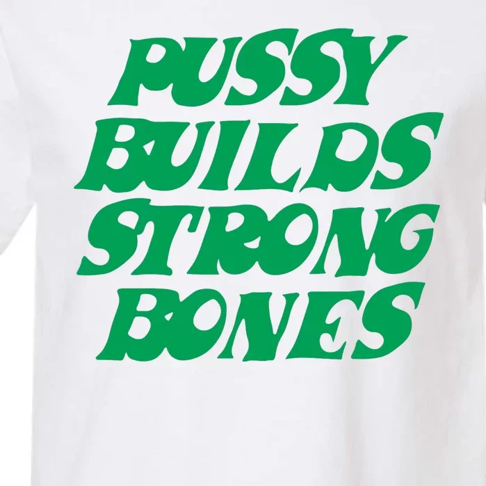 Pussy Builds Strong Bones Garment-Dyed Heavyweight T-Shirt