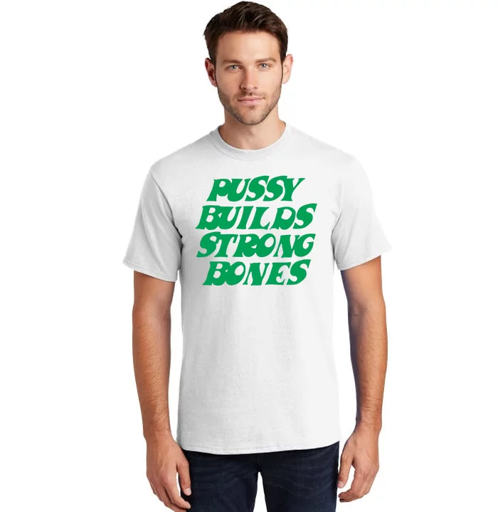 Pussy Builds Strong Bones Tall T-Shirt