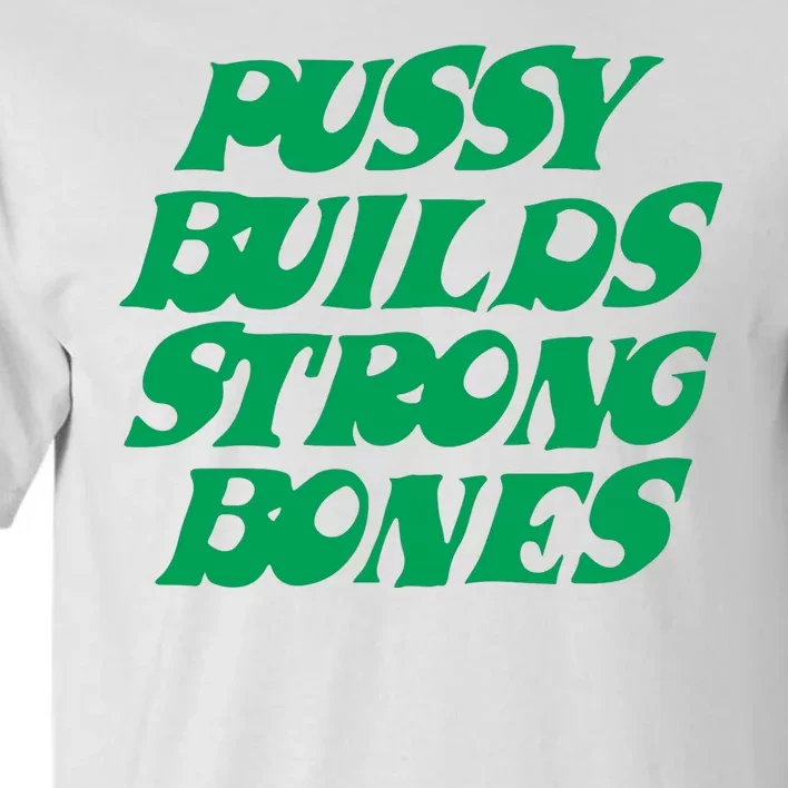 Pussy Builds Strong Bones Tall T-Shirt