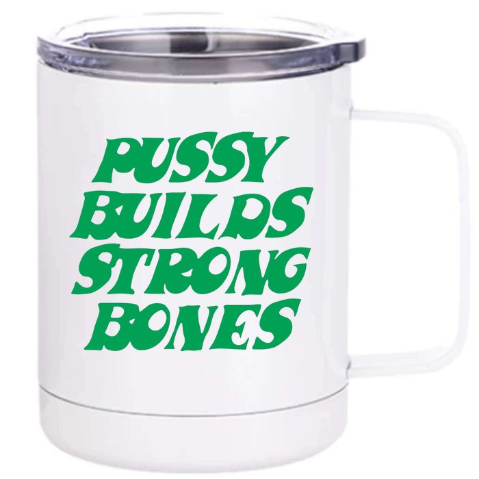 Pussy Builds Strong Bones Front & Back 12oz Stainless Steel Tumbler Cup