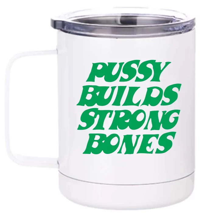 Pussy Builds Strong Bones Front & Back 12oz Stainless Steel Tumbler Cup