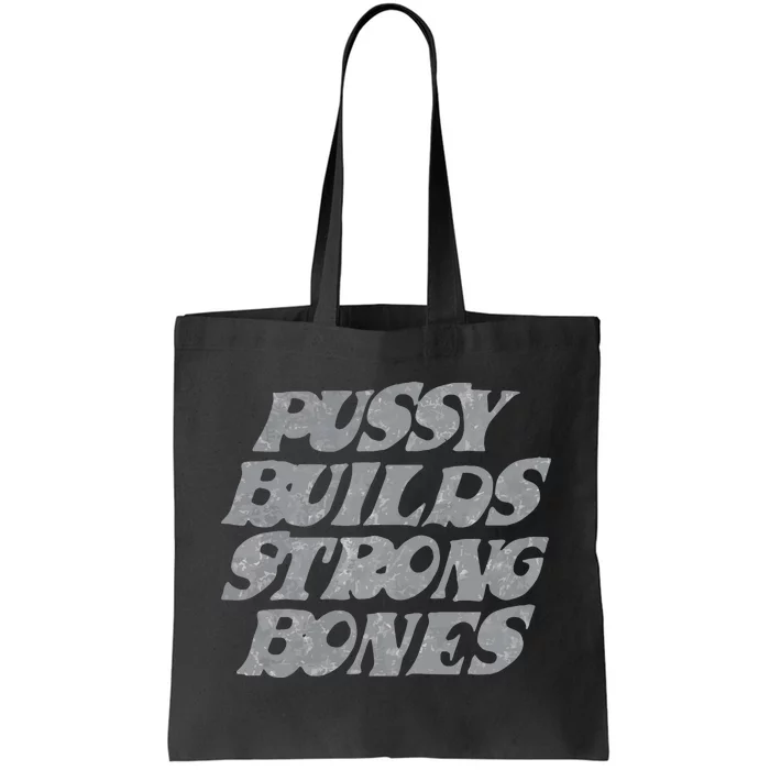 Pussy Builds Strong Bones Tote Bag