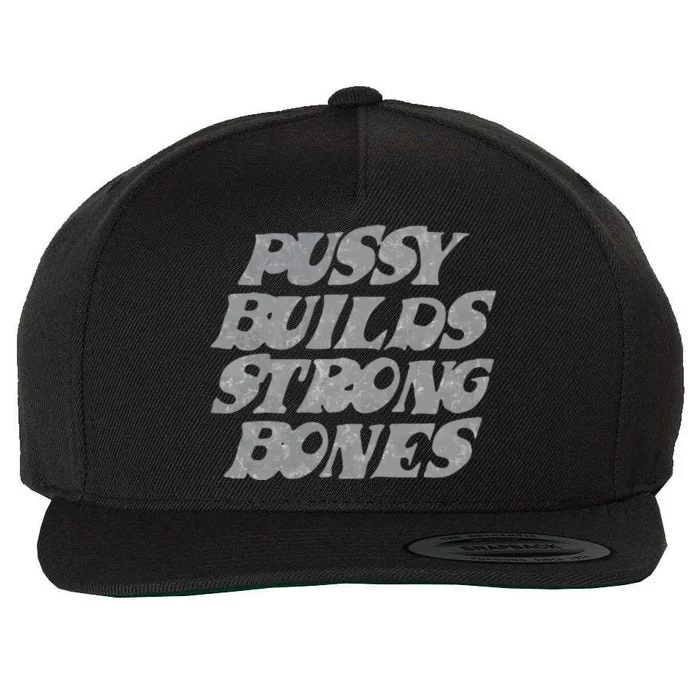 Pussy Builds Strong Bones Wool Snapback Cap