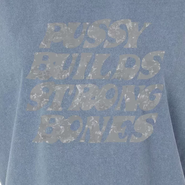 Pussy Builds Strong Bones Garment-Dyed Women's Muscle Tee