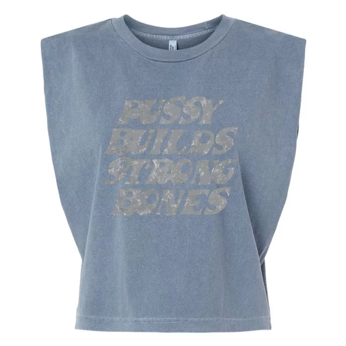 Pussy Builds Strong Bones Garment-Dyed Women's Muscle Tee