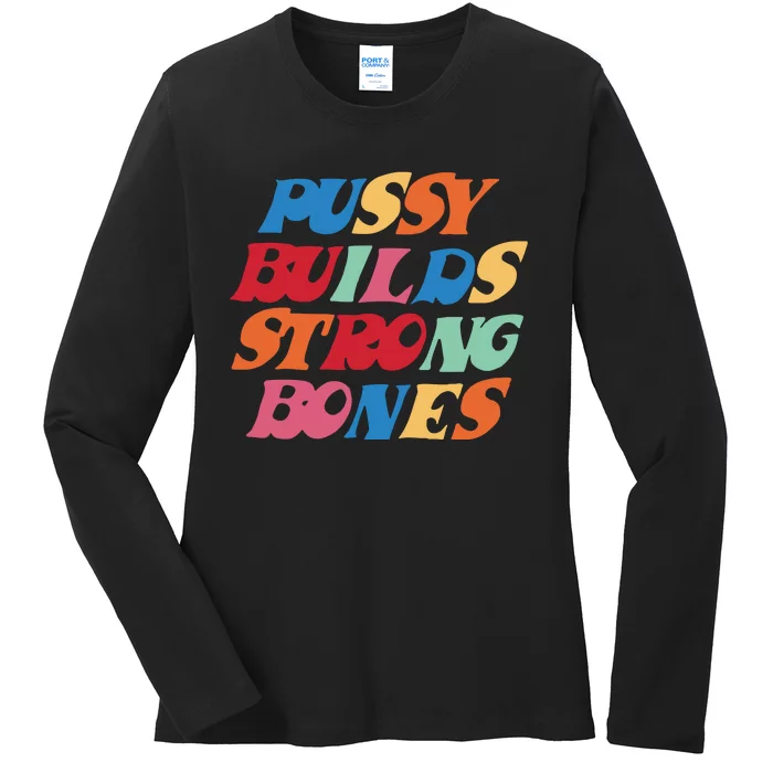 Pussy Builds Strong Bones Ladies Long Sleeve Shirt