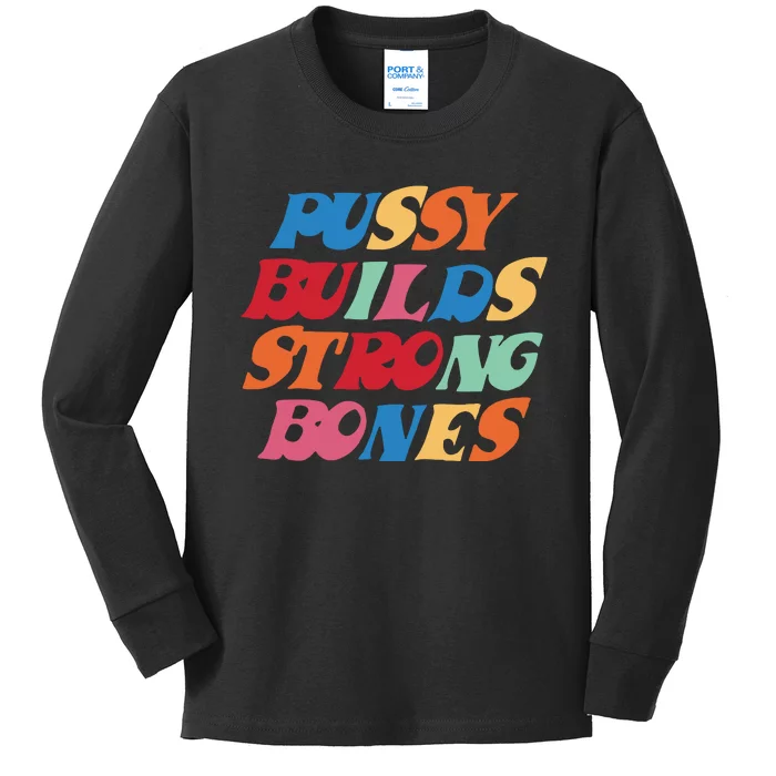 Pussy Builds Strong Bones Kids Long Sleeve Shirt