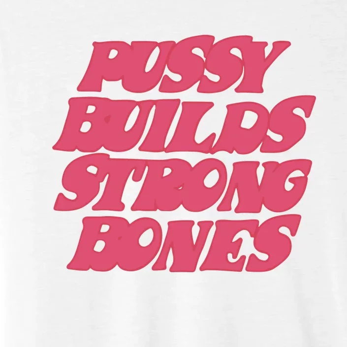 Pussy Builds Strong Bones ChromaSoft Performance T-Shirt