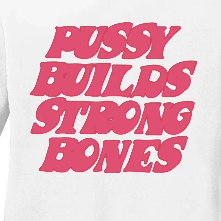 Pussy Builds Strong Bones Ladies Long Sleeve Shirt