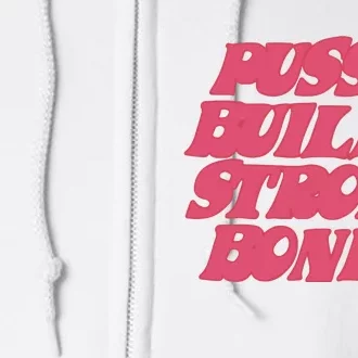 Pussy Builds Strong Bones Full Zip Hoodie